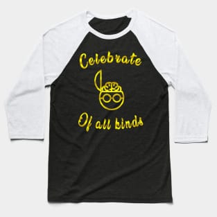 celebrate minds of all kinds gold Baseball T-Shirt